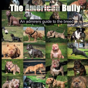 The American Bully : An admirers guide to the breed