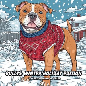 Bullys: Winter Holiday Edition: 100 Illustrations to color of beautiful Bully dogs (Dog Breed Coloring Books)