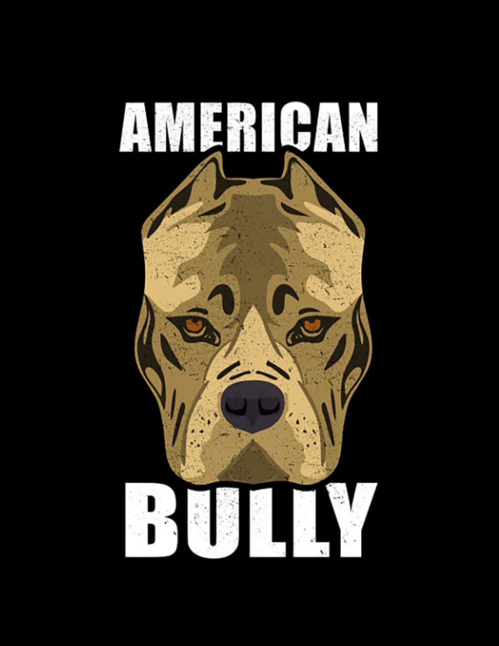 American Bully American Bully Dog Breed NOTEBOOK: Gratitude Journal| 8.5x11 in