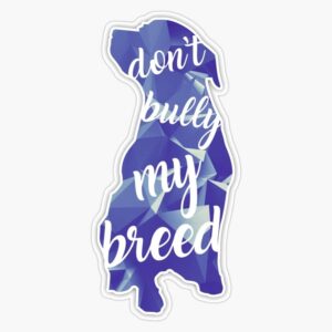 Don'T Bully My Breed Vinyl Sticker Laptop Decal Waterproof 5"