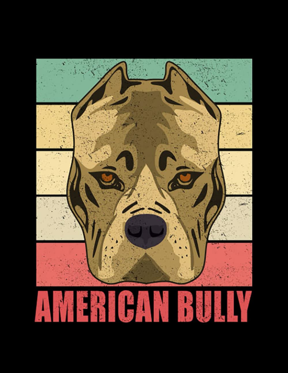 American Bully American Bully Dog Breed Dog Owner NOTEBOOK: Gratitude Journal| 8.5x11 in