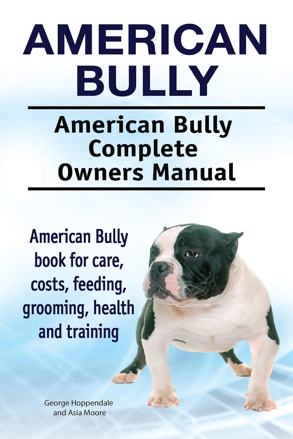 American Bully Dog. Kindle. American Bully dog book for costs, care, feeding, grooming, training and health. American Bully dog Owners Manual.