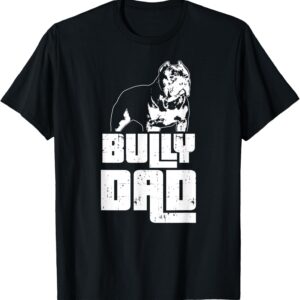 American Bully | Bully Dad | Dog Owner T-Shirt