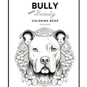 Bully Breed Beauty: Coloring book greyscale