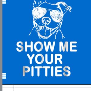 Show me your Pitties Funny Pitbull Dog Bully Breed Notebook: Pitbull Notebooks and Journals College Ruled 8 x 10 120 Pages Pretty Wide Ruled Blank Lined Paper Journal lovers dogs